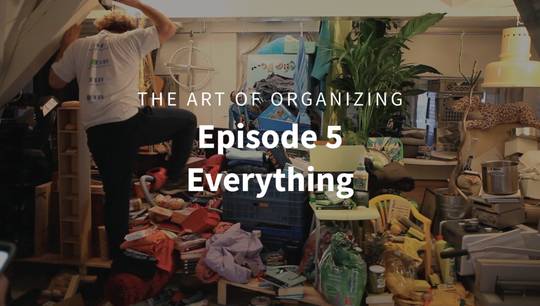 The Art of Organizing - Episode 5: Everything