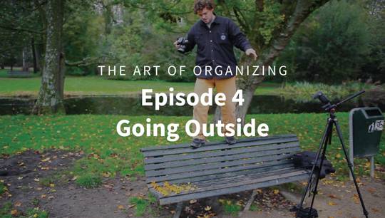 The Art of Organizing - Episode 4: Going Outside