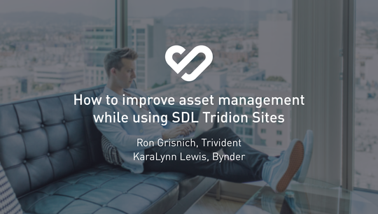 Webinar: How to improve asset management while using SDL Tridion Sites